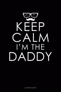 Keep Calm I'm The Daddy