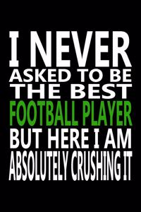 I never asked to be The Best Football Player, But Here I am Absolutely Crushing it