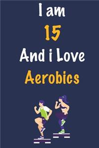 I am 15 And i Love Aerobics