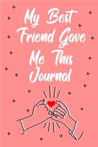 My Best Friend Gave Me This Journal