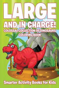 Large and in Charge! Colossal Collection of Dinosaurs Coloring Book