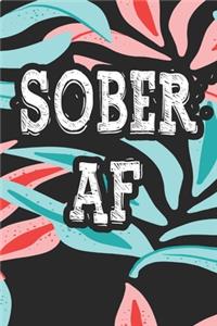 Sober AF: A Guided Sober Journal Daily Journal for Addiction Recovery Sobriety Gift 120 pages 6" x 9" Gift for Recovering Alcoholic, Mens Womens