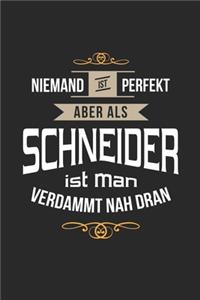 Niemand ist perfekt aber als Schneider ist man verdammt nah dran: Notizbuch, lustiges Geschenk für einen Modedesigner, 6 x 9 Zoll (A5), liniert