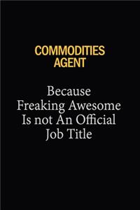 Commodities agent Because Freaking Awesome Is Not An Official Job Title