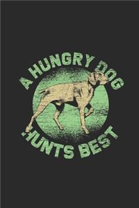 A Hungry Dog Hunts Best