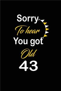 Sorry To hear You got Old 43