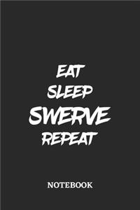 Eat Sleep Swerve Repeat Notebook