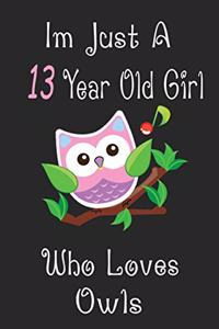 I'm Just A 13 Year Old Girl Who Loves Owls