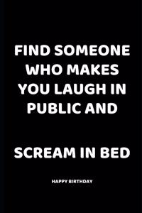 Find Someone Who Makes You Laugh In Public and Scream In Bed