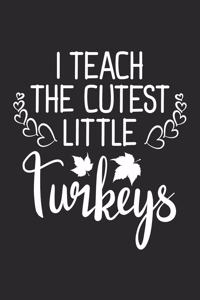 I Teach The Cutest Little Turkeys