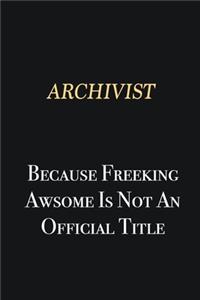 Archivist Because Freeking Awsome is not an official title