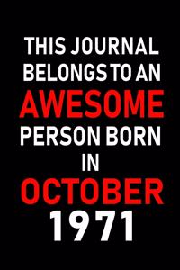 This Journal belongs to an Awesome Person Born in October 1971