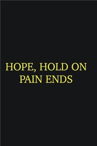 HOPE, Hold on Pain Ends