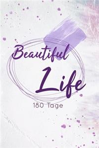 Beautiful Life 180 Tage