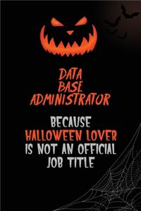 Data Base Administrator Because Halloween Lover Is Not An Official Job Title