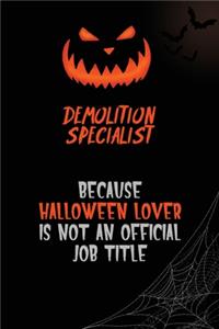 Demolition Specialist Because Halloween Lover Is Not An Official Job Title