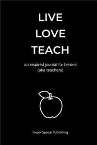 Live Love Teach