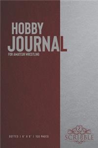 Hobby Journal for Amateur wrestling: 150-page dotted grid Journal with individually numbered pages for Hobbyists and Outdoor Activities . Matte and color cover. Classical/Modern design.