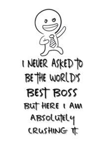 I never asked to be the World's Best Boss