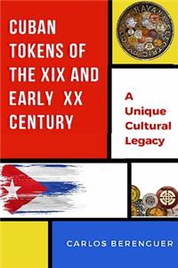 Cuban Tokens of the XIX and Early XX Centuries
