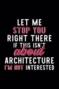 Let Me Stop You Right There If This Isn't About Architecture I'm Not Interested