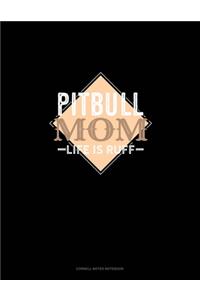 Pitbull Mom Life Is Ruff