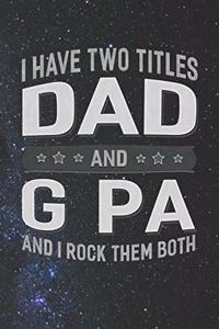 I Have Two Titles Dad And G Pa And I Rock Them Both