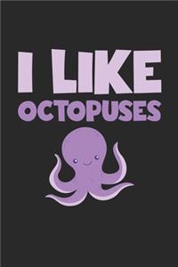 I Like Octopuses Notebook - I Like Octopuses Gift - Vintage Octopus Lover Journal - Animals Diary for Octopus Lovers Zookeepers And Animal Attendants
