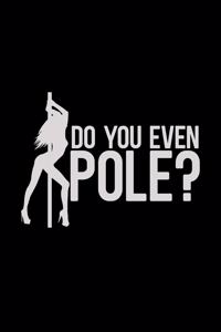 Do you even pole?
