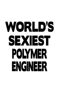 World's Sexiest Polymer Engineer