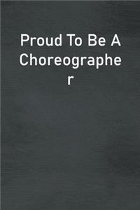 Proud To Be A Choreographer