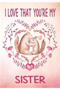 I Love That You're My Sister - Keepsake Journal - Gift of Love - Squirrels
