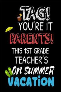 Tag! You're It Parents! This 1st Grade Teacher's On Summer Vacation