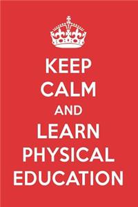 Keep Calm and Learn Physical Education