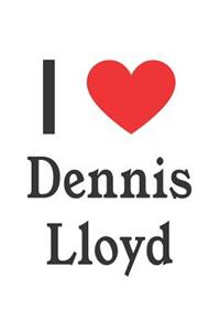 I Love Dennis Lloyd: Dennis Lloyd Designer Notebook