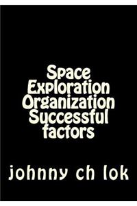 Space Exploration Organization Successful Factors