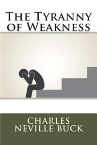 The Tyranny of Weakness