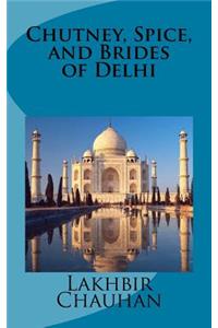 Chutney, Spice, and Brides of Delhi