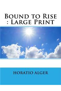 Bound to Rise