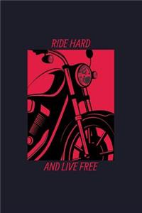 Ride Hard and Live Free: Blank Lined Journal to Write in - Ruled Writing Notebook