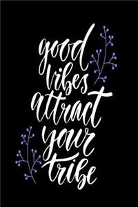 Good Vibes Attract Your Tribe: Motivational and Inspirational Gift Journal