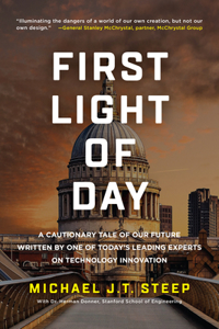 First Light of Day: A cautionary tale of our future written by one of today's leading experts on technology innovation.