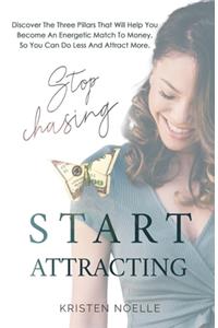 Stop Chasing Start Attracting