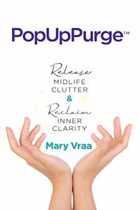 PopUpPurge(TM) Release Midlife Clutter & Reclaim Inner Clarity