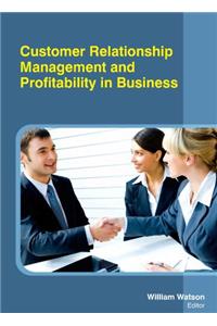 CUSTOMER RELATIONSHIP MANAGEMENT AND PROFITABILITY IN BUSINESS ( WILLIAM WATSON, )