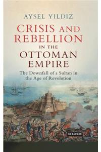 Crisis and Rebellion in the Ottoman Empire
