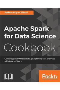 Apache Spark for Data Science Cookbook