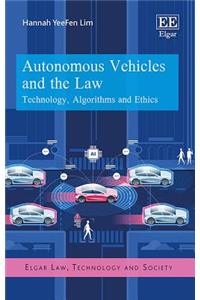 Autonomous Vehicles and the Law: Technology, Algorithms and Ethics (Elgar Law, Technology and Society series)