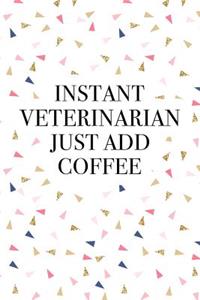 Instant Veterinarian Just Add Coffee