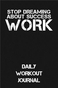 Stop Dreaming about Success - Work
